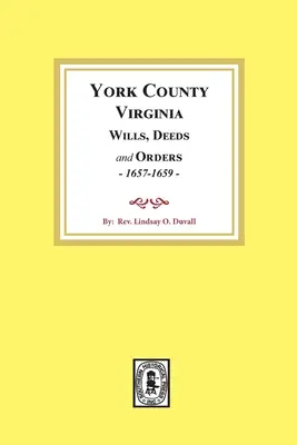 York megye, Virginia végrendeletek, okiratok és végzések, 1657-1659 - York County, Virginia Wills, Deeds and Orders, 1657-1659