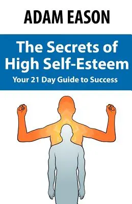 A nagy önbecsülés titkai - Secrets of High Self Esteem