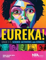 Eureka! - 3-5. osztályos természettudományos tevékenységek és történetek - Eureka! - Grade 3-5 Science Activities and Stories