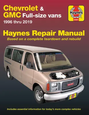 Chevrolet & GMC Full-Size Vans 1996 Thru 2019 Haynes javítási kézikönyv: 1996 Thru 2019 - Based on a Complete Teardown and Rebuild - Chevrolet & GMC Full-Size Vans 1996 Thru 2019 Haynes Repair Manual: 1996 Thru 2019 - Based on a Complete Teardown and Rebuild