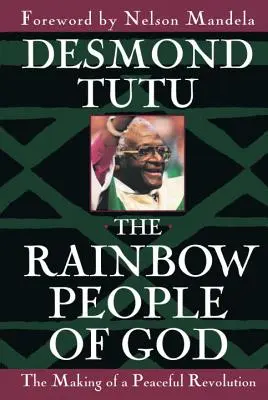 Isten szivárványos népe: Egy békés forradalom kialakulása - The Rainbow People of God: The Making of a Peaceful Revolution