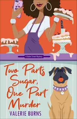 Két rész cukor, egy rész gyilkosság: Egy ízletes és bájos rejtélyes rejtélyes történet - Two Parts Sugar, One Part Murder: A Delicious and Charming Cozy Mystery