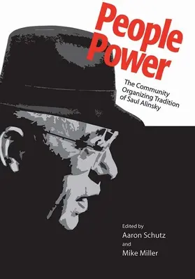 Népi hatalom: Saul Alinsky közösségszervezési hagyományai - People Power: The Community Organizing Tradition of Saul Alinsky