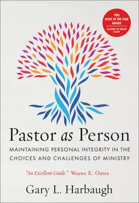 A lelkész mint személy: A személyes integritás megőrzése a szolgálat választásai és kihívásai között - Pastor as Person: Maintaining Personal Integrity in the Choices & Challenges of Ministry