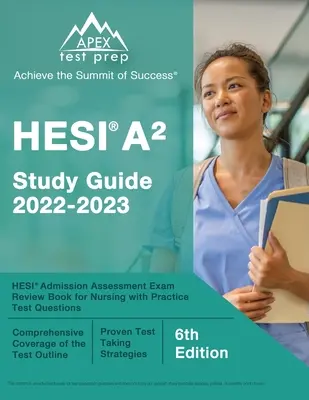 HESI A2 Study Guide 2022-2023: HESI Admission Assessment Exam Review Book for Nursing with Practice Test Questions [6. kiadás] - HESI A2 Study Guide 2022-2023: HESI Admission Assessment Exam Review Book for Nursing with Practice Test Questions [6th Edition]