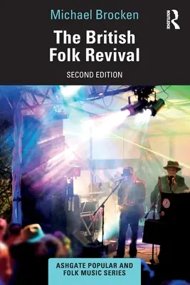 A brit népzenei megújulás: Második kiadás - The British Folk Revival: A Second Edition