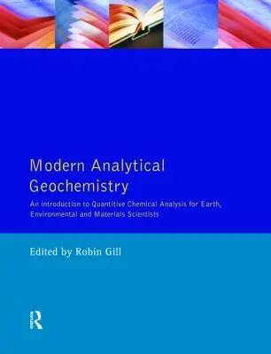 Modern analitikus geokémia: Bevezetés a mennyiségi kémiai elemzési technikákba föld-, környezet- és anyagtudósok számára - Modern Analytical Geochemistry: An Introduction to Quantitative Chemical Analysis Techniques for Earth, Environmental and Materials Scientists