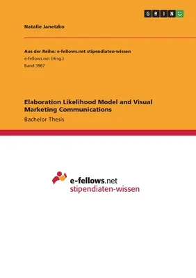 Elaborációs valószínűségi modell és vizuális marketingkommunikáció - Elaboration Likelihood Model and Visual Marketing Communications