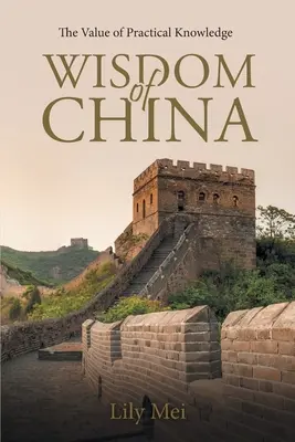 Kína bölcsessége: A gyakorlati tudás értéke - Wisdom of China: The Value of Practical Knowledge