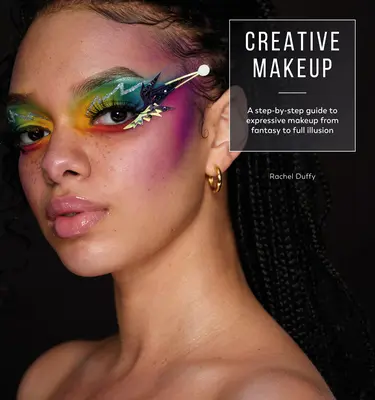 Kreatív smink: Oktatókönyvek 12 lélegzetelállító sminkhez - Creative Makeup: Tutorials for 12 Breathtaking Makeup Looks