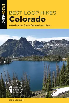 A legjobb hurok túrák Colorado: A Guide to the State's Greatest Loop Hikes (Útikalauz az állam legjobb túráihoz) - Best Loop Hikes Colorado: A Guide to the State's Greatest Loop Hikes