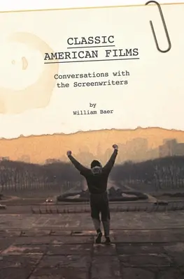 Klasszikus amerikai filmek: Beszélgetések a forgatókönyvírókkal - Classic American Films: Conversations with the Screenwriters