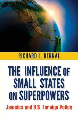 A kisállamok befolyása a szuperhatalmakra: Jamaica és az Egyesült Államok külpolitikája - The Influence of Small States on Superpowers: Jamaica and U.S. Foreign Policy