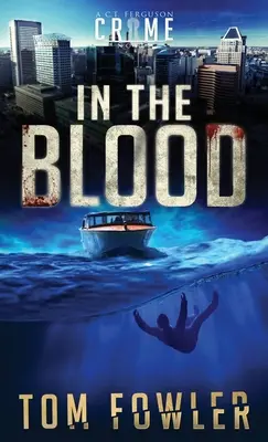 A vérben: A C.T. Ferguson Crime Novel - In the Blood: A C.T. Ferguson Crime Novel