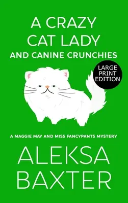 Egy őrült macskás hölgy és kutyás ropogtatnivalók - A Crazy Cat Lady and Canine Crunchies