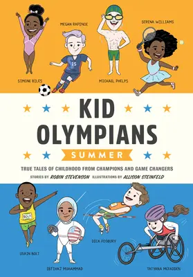 Kölyök olimpikonok: Nyár: Bajnokok és játékváltók igaz történetei gyermekkorukról - Kid Olympians: Summer: True Tales of Childhood from Champions and Game Changers