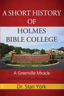 A Holmes Bible College rövid története: A Greenville-i csoda - A Short History of Holmes Bible College: A Greenville Miracle