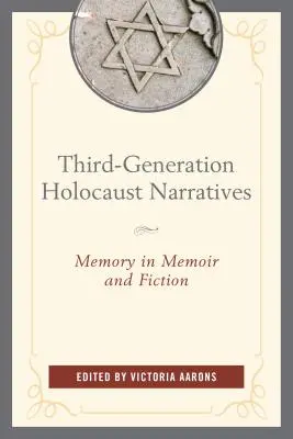 Harmadik generációs holokauszt-elbeszélések: Holokauszt-emlékezet: Emlékezet az emlékiratokban és a fikcióban - Third-Generation Holocaust Narratives: Memory in Memoir and Fiction