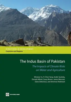 A pakisztáni Indus-medence: Az éghajlati kockázatok hatása a vízgazdálkodásra és a mezőgazdaságra - The Indus Basin of Pakistan: The Impacts of Climate Risks on Water and Agriculture