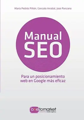 Kézikönyv SEO. Posicionamiento web en Google para un marketing ms eficaz - Manual SEO. Posicionamiento web en Google para un marketing ms eficaz