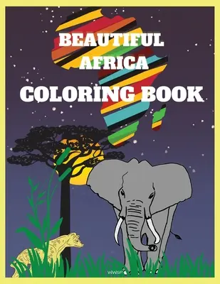 BEAUTIFUL AFRICA Coloring Book: Csodálatos színezőkönyv tinédzsereknek, Szuper szórakoztató színezőkönyv, Afrikai minták színezőkönyv, színezőkönyv férfiaknak, Wo - BEAUTIFUL AFRICA Coloring Book: Amazing coloring book for teenagers, Super Fun Coloring Book, African Designs Coloring Book, Coloring Book for Men, Wo