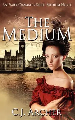 A médium: Egy Emily Chambers szellem médium regénye - The Medium: An Emily Chambers Spirit Medium Novel