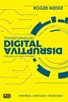 Transformao Digital Disruptiva: Criando um novo Mindset