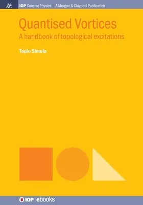 Kvantált örvények: A topológiai gerjesztések kézikönyve - Quantised Vortices: A Handbook of Topological Excitations