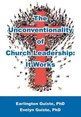 Az egyházi vezetés szokatlansága: Működik - The Unconventionality of Church Leadership: It Works
