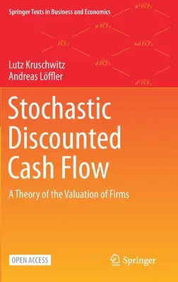 Sztochasztikus diszkontált cash flow: A vállalatok értékelésének elmélete - Stochastic Discounted Cash Flow: A Theory of the Valuation of Firms