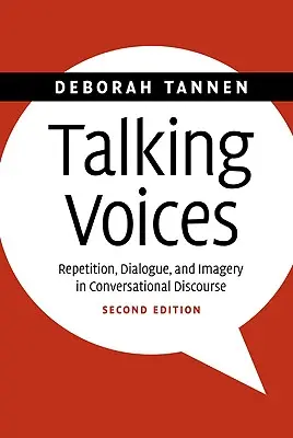 Beszélő hangok: Ismétlés, párbeszéd és képalkotás a társalgási diskurzusban - Talking Voices: Repetition, Dialogue, and Imagery in Conversational Discourse