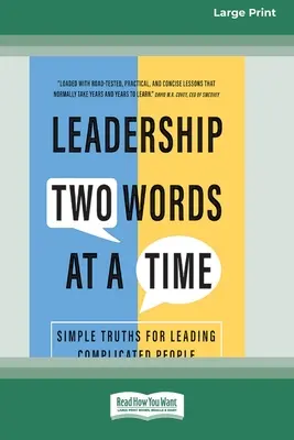 Leadership Two Words at a Time: Simple Truths for Leadading Complicated People [Large Print 16 Pt Edition] (Nagyméretű nyomtatott kiadás) - Leadership Two Words at a Time: Simple Truths for Leading Complicated People [Large Print 16 Pt Edition]