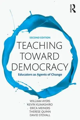 Tanítás a demokrácia felé 2e: A pedagógusok mint a változás ügynökei - Teaching Toward Democracy 2e: Educators as Agents of Change