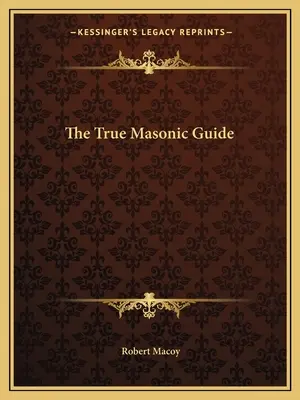 Az igazi szabadkőműves kalauz - The True Masonic Guide