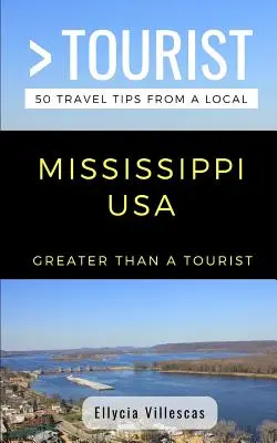 Nagyobb, mint egy turista- Mississippi USA: 50 utazási tipp egy helyitől - Greater Than a Tourist- Mississippi USA: 50 Travel Tips from a Local