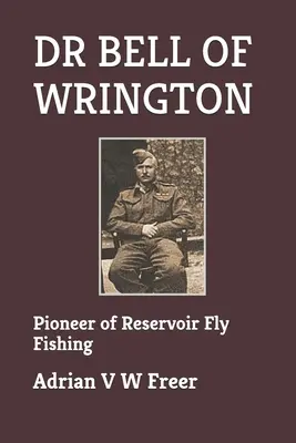 Dr. Bell of Wrington: A víztározós műlegyezés úttörője - Dr Bell of Wrington: Pioneer of Reservoir Fly Fishing