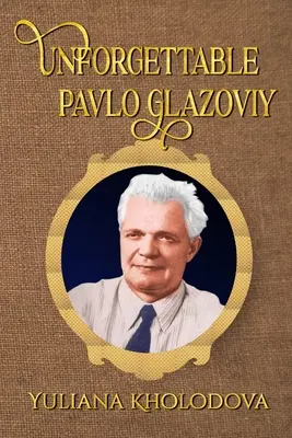 Felejthetetlen Pavlo Glazovij - Unforgettable Pavlo Glazoviy