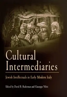 Kulturális közvetítők: Zsidó értelmiségiek a kora újkori Itáliában - Cultural Intermediaries: Jewish Intellectuals in Early Modern Italy