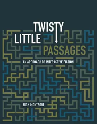 Twisty Little Passages: An Approach to Interactive Fiction