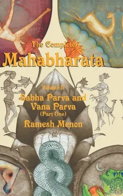 A teljes Mahábhárata - II. kötet: Sabha Parva és Vana Parva (első rész) - The Complete Mahabharata - Volume II: Sabha Parva and Vana Parva (Part One)