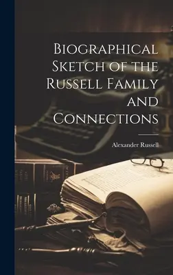A Russell család életrajzi vázlata és kapcsolatai - Biographical Sketch of the Russell Family and Connections