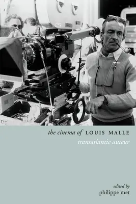 Louis Malle mozija: transzatlanti szerzők - The Cinema of Louis Malle: Transatlantic Auteur