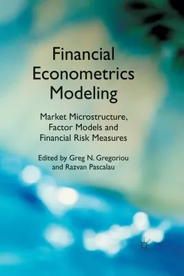 Pénzügyi ökonometriai modellezés: Piaci mikrostruktúra, faktormodellek és pénzügyi kockázati mérőszámok - Financial Econometrics Modeling: Market Microstructure, Factor Models and Financial Risk Measures