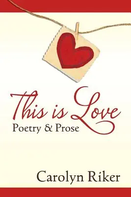 Ez a szerelem: Poetry & Prosa - This is Love: Poetry & Prose