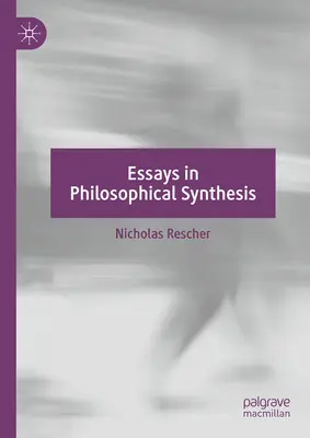 Esszék a filozófiai szintézisről - Essays in Philosophical Synthesis