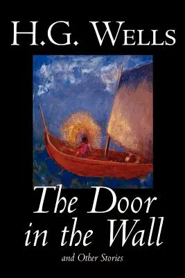 The Door in the Wall and Other Stories by H. G. Wells, Science Fiction, Irodalmi műfajok - The Door in the Wall and Other Stories by H. G. Wells, Science Fiction, Literary