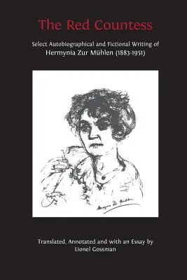 A vörös grófnő: Hermynia Zur Mhlen (1883-1951) válogatott önéletrajzi és fiktív írásai - The Red Countess: Select Autobiographical and Fictional Writing of Hermynia Zur Mhlen (1883-1951)