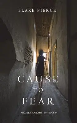 Cause to Fear (Egy Avery Black rejtély - 4. könyv) - Cause to Fear (An Avery Black Mystery-Book 4)