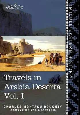 Utazások Arábia Desertában I. kötet - Travels in Arabia Deserta Vol. I
