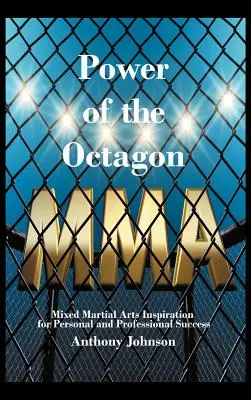 Power of the Octagon: Vegyes harcművészeti inspiráció a személyes és szakmai sikerhez - Power of the Octagon: Mixed Martial Arts Inspiration for Personal and Professional Success